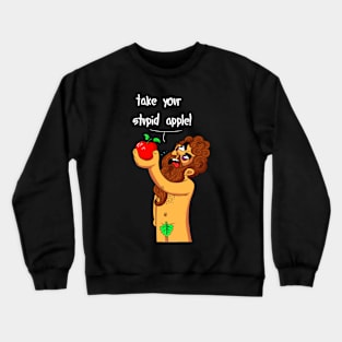 take your stupid apple - cartoon character adam - shirt design Crewneck Sweatshirt